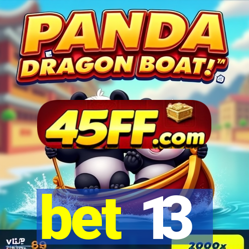 bet 13